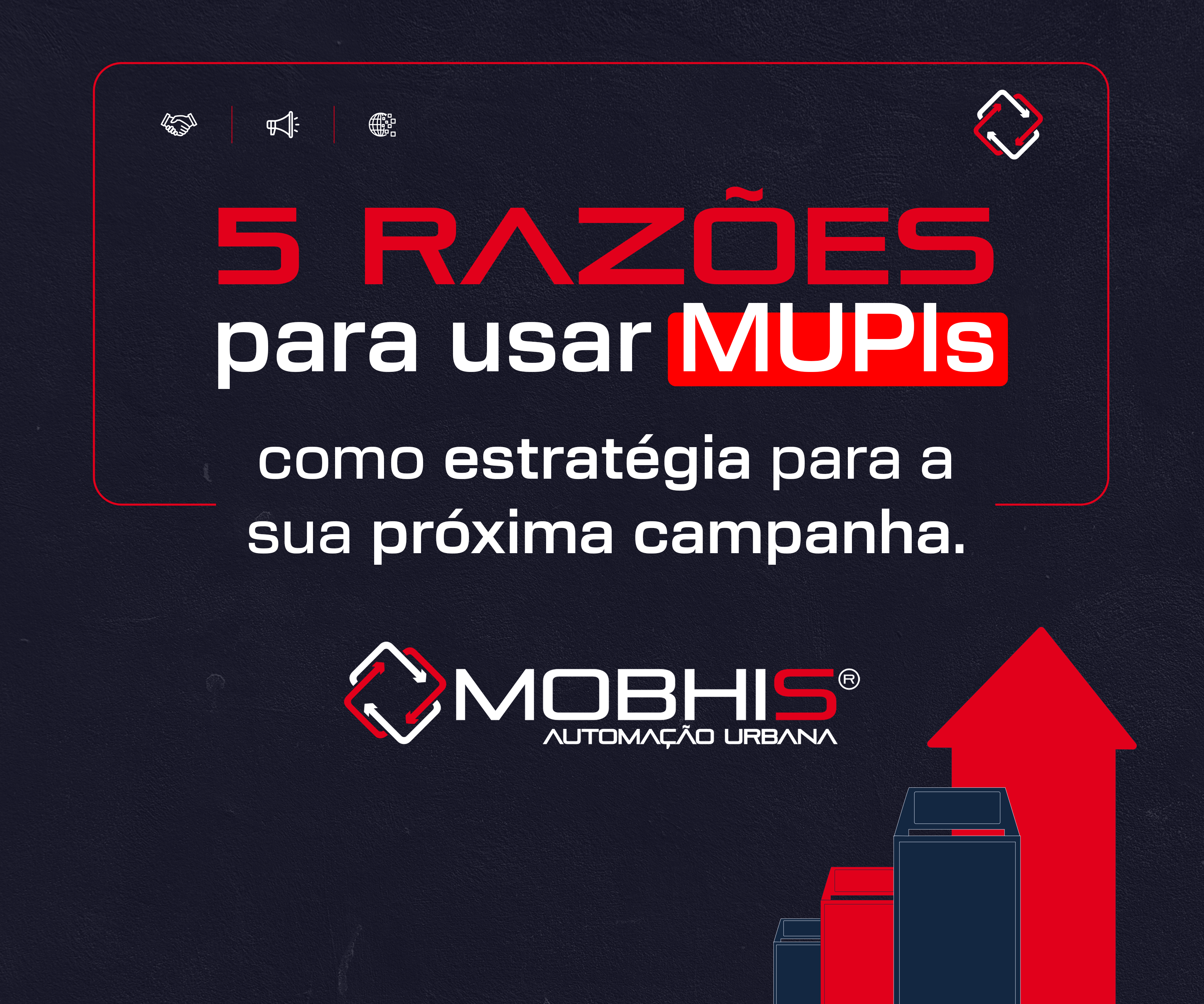 5 razões para usar MUPIs como estratégia para a sua próxima campanha - MOBHIS - AUTOMAÇÃO URBANA
